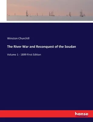 Riečna vojna a znovudobytie Soudanu: 1. zväzok - prvé vydanie z roku 1899 - The River War and Reconquest of the Soudan: Volume 1 - 1899 First Edition