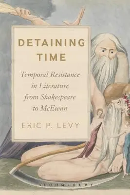 Zadržiavanie času: časový odpor v literatúre od Shakespeara po McEwana - Detaining Time: Temporal Resistance in Literature from Shakespeare to McEwan