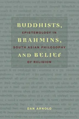 Budhisti, brahmani a viera: Epistemológia v juhoázijskej filozofii náboženstva - Buddhists, Brahmins, and Belief: Epistemology in South Asian Philosophy of Religion