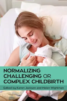 Normalizácia náročného alebo zložitého pôrodu - Normalizing Challenging or Complex Childbirth