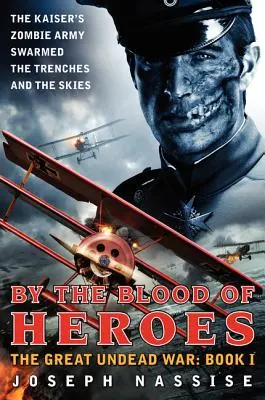 Krvou hrdinov: Veľká vojna nemŕtvych: Kniha I - By the Blood of Heroes: The Great Undead War: Book I