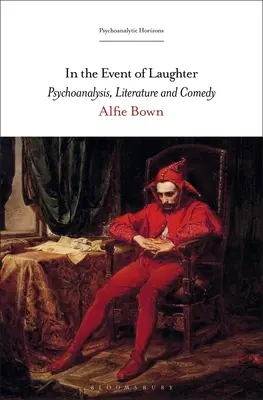 V prípade smiechu: Psychoanalýza, literatúra a komédia - In the Event of Laughter: Psychoanalysis, Literature and Comedy