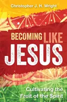Stať sa ako Ježiš: Pestovanie ovocia Ducha - Becoming Like Jesus: Cultivating the Fruit of the Spirit