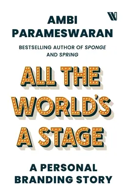 Celý svet je javisko: Príbeh osobnej značky - All The World's A Stage: A Personal Branding Story