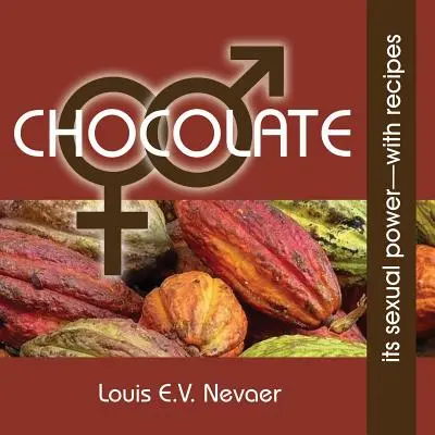 Čokoláda: Čokoláda: Jej sexuálna sila s receptami - Chocolate: Its Sexual Power, with Recipes