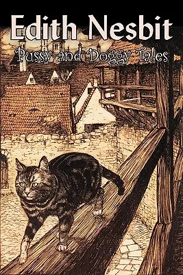 Kocúrkove a psie príbehy by Edith Nesbit, Science fiction, Dobrodružstvo, Fantasy a mágia, Rozprávky, ľudové rozprávky, legendy a mytológia - Pussy and Doggy Tales by Edith Nesbit, Science Fiction, Adventure, Fantasy & Magic, Fairy Tales, Folk Tales, Legends & Mythology