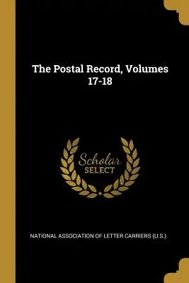 Poštové záznamy, zväzky 17-18 - The Postal Record, Volumes 17-18