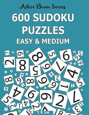 600 sudoku hádaniek, ľahké a stredné: Séria Active Brain, kniha 6 - 600 Sudoku Puzzles, Easy and Medium: Active Brain Series Book 6