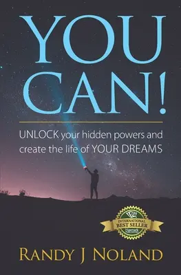 Môžeš! ODOMKNI svoje skryté schopnosti a vytvor si život podľa svojich snov! - You Can!: UNLOCK your hidden powers and create the life of YOUR DREAMS!