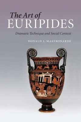 Euripidovo umenie: Dramatická technika a spoločenský kontext - The Art of Euripides: Dramatic Technique and Social Context
