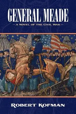 Generál Meade: Román o občianskej vojne - General Meade: A Novel of the Civil War