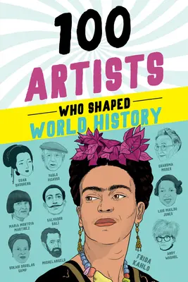 100 umelcov, ktorí formovali svetové dejiny - 100 Artists Who Shaped World History