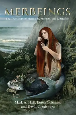 Merbeings: a jašterice: Pravdivý príbeh morských panien, morských panien a jašteríc - Merbeings: The True Story of Mermaids, Mermen, and Lizardfolk