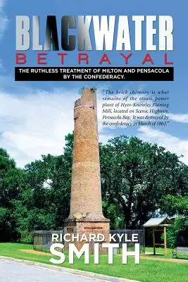 Čierna voda - zrada: Zrada na Brooklyne: Bezohľadné zaobchádzanie Konfederácie s Miltonom a Pensacolou. - Blackwater Betrayal: The Ruthless Treatment of Milton and Pensacola by the Confederacy.