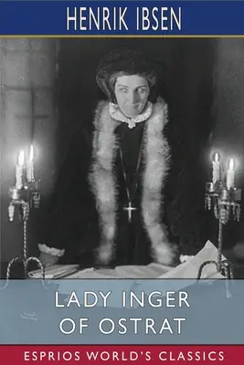 Lady Inger z Ostratu (Esprios Classics): Preklad Charles Archer - Lady Inger of Ostrat (Esprios Classics): Translated by Charles Archer