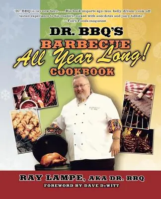 Dr. BBQ's Barbecue All Year Long!“ Kuchárska kniha“ - Dr. BBQ's Barbecue All Year Long!