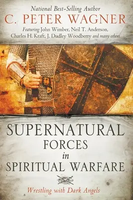 Nadprirodzené sily v duchovnom boji: Zápas s temnými anjelmi - Supernatural Forces in Spiritual Warfare: Wrestling with Dark Angels