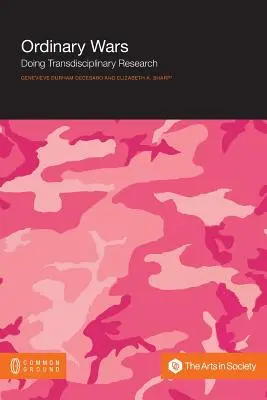 Obyčajné vojny: Transdisciplinárny výskum - Ordinary Wars: Doing Transdisciplinary Research