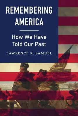 Spomínanie na Ameriku: Ako sme rozprávali o svojej minulosti - Remembering America: How We Have Told Our Past