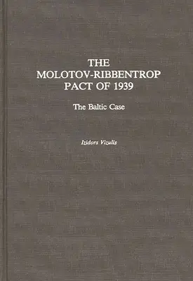 Pakt Molotov-Ribbentrop z roku 1939: Prípad z Pobaltia - The Molotov-Ribbentrop Pact of 1939: The Baltic Case