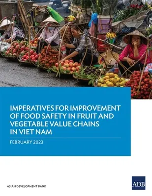 Požiadavky na zlepšenie bezpečnosti potravín v hodnotových reťazcoch s ovocím a zeleninou vo Vietname - Imperatives for Improvement of Food Safety in Fruit and Vegetable Value Chains in Viet Nam