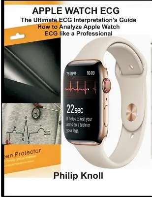 EKG pre hodinky Apple Watch: Ultimátny sprievodca interpretáciou EKG; Ako analyzovať EKG pre hodinky Apple Watch ako profesionál - Apple Watch ECG: The Ultimate ECG Interpretation Guide; How to Analyze Apple Watch ECG Like a Professional