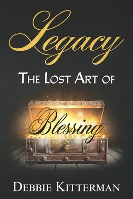 Odkaz: Stratené umenie požehnania - Legacy: The Lost Art of Blessing