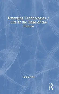 Nové technológie / Život na okraji budúcnosti - Emerging Technologies / Life at the Edge of the Future