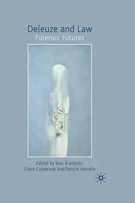 Deleuze a právo: Forenzná budúcnosť - Deleuze and Law: Forensic Futures