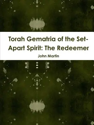 Gematria Tóry o duchovnej odluke: Vykupiteľ - Torah Gematria of the Set-Apart Spirit: The Redeemer