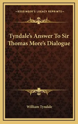 Tyndaleova odpoveď na dialóg sira Thomasa Mora - Tyndale's Answer To Sir Thomas More's Dialogue