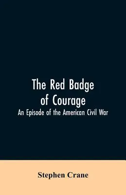 Červený odznak odvahy: Vydanie knihy Krvavá odvaha: Epizóda z americkej občianskej vojny - The Red Badge of Courage: An Episode of the American Civil War