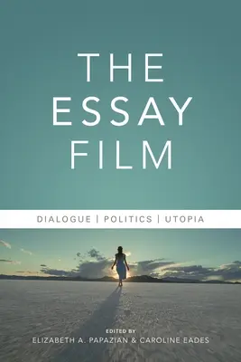 The Essay Film: Dialóg, politika, utópia - The Essay Film: Dialogue, Politics, Utopia