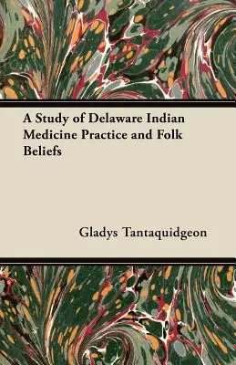 Štúdia o indiánskej medicínskej praxi a ľudových vierach v Delaware - A Study of Delaware Indian Medicine Practice and Folk Beliefs
