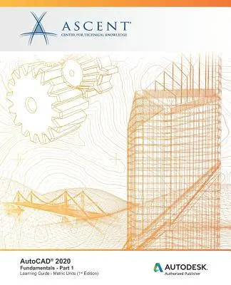 AutoCAD 2020: Základy (metrické jednotky) - časť 1: Autodesk Authorized Publisher - AutoCAD 2020: Fundamentals (Metric Units) - Part 1: Autodesk Authorized Publisher