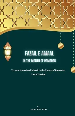 Fazail E Amaal: V mesiaci ramadán - Cnosti, Amaal a Masail v mesiaci ramadán - Urdu verzia - Fazail E Amaal: In the Month of Ramadan - Virtues, Amaal and Masail in the Month of Ramadan - Urdu Version