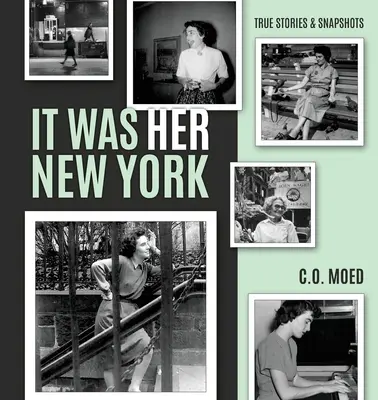 Bol to jej New York: Pravdivé príbehy a momentky - It Was Her New York: True Stories & Snapshots