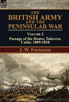 Britská armáda a polostrovná vojna: 2. diel - prechod cez Douro, Talaveru, Cádiz: 1809-1810 - The British Army and the Peninsular War: Volume 2-Passage of the Douro, Talavera, Cadiz: 1809-1810