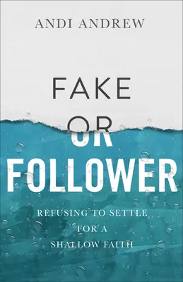 Falošný alebo nasledovník: Odmietnite sa uspokojiť s plytkou vierou - Fake or Follower: Refusing to Settle for a Shallow Faith