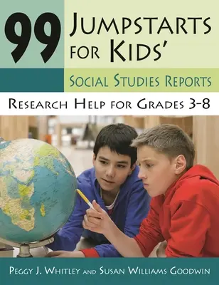 99 Jumpstarts for Kids' Social Studies Reports: Pomoc pri výskume pre 3. až 8. ročník - 99 Jumpstarts for Kids' Social Studies Reports: Research Help for Grades 3-8