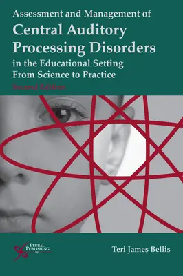 Hodnotenie a manažment centrálnych porúch sluchového spracovania vo vzdelávacom prostredí: Od vedy k praxi - Assessment and Management of Central Auditory Processing Disorders in the Educational Setting: From Science to Practice