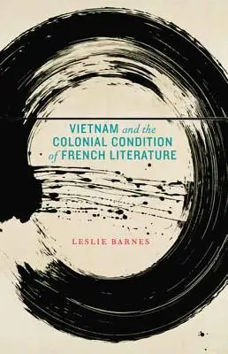 Vietnam a koloniálny stav francúzskej literatúry - Vietnam and the Colonial Condition of French Literature