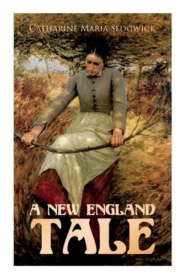 Príbeh z Nového Anglicka: Romantický román - A New England Tale: Romance Novel