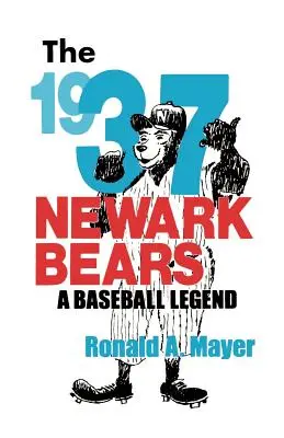 Medvede z Newarku z roku 1937: Bejzbalová legenda - The 1937 Newark Bears: A Baseball Legend