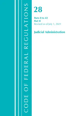 Zákonník federálnych predpisov, hlava 28 Súdna správa 0-42, revidované k 1. júlu 2021: Časť 2 (Úrad federálneho registra (U S )) - Code of Federal Regulations, Title 28 Judicial Administration 0-42, Revised as of July 1, 2021: Part 2 (Office of the Federal Register (U S ))