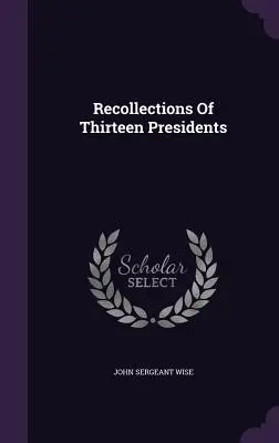 Spomienky na trinásť prezidentov - Recollections Of Thirteen Presidents
