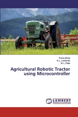Poľnohospodársky robotický traktor využívajúci mikrokontrolér - Agricultural Robotic Tractor using Microcontroller