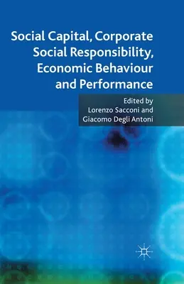 Sociálny kapitál, sociálna zodpovednosť podnikov, ekonomické správanie a výkonnosť - Social Capital, Corporate Social Responsibility, Economic Behaviour and Performance