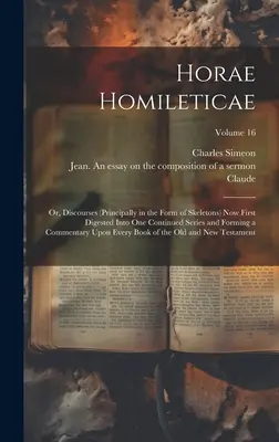 Horae Homileticae: alebo rozpravy (hlavne vo forme kostrbatých textov), ktoré sú teraz po prvýkrát spracované do jednej súvislej série a tvoria súbor - Horae Homileticae: Or, Discourses (principally in the Form of Skeletons) now First Digested Into one Continued Series and Forming a Comme