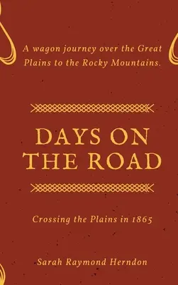 Dni na cestách: Cez pláne v roku 1865 - Days on the Road: Crossing the Plains in 1865